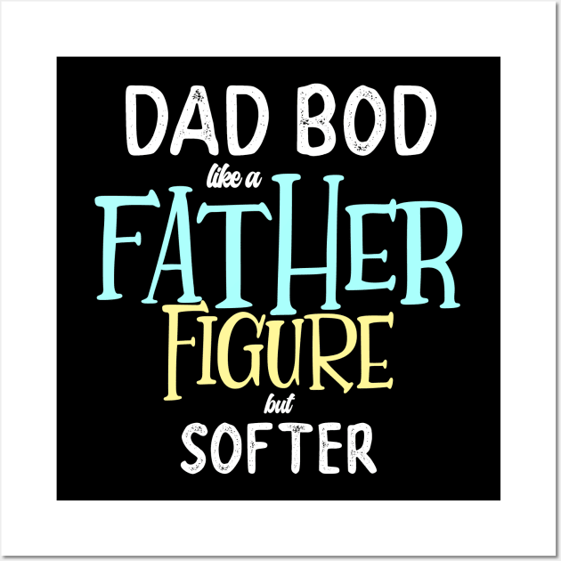 Dad Bod Father Figure Funny Dad Gift Husband Wall Art by Snoe
